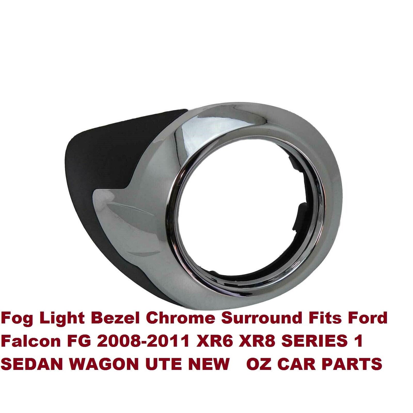 FITS FORD FALCON SERIES 1 08-11 XR6 XR8 FOG LIGHT BEZEL COVER CHROME SURROUND RH