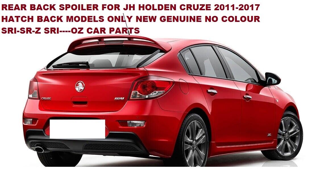 REAR SPOILER FOR HOLDEN CRUZE JH HATCH NEW GENUINE 2011/2017 JH CRUZE HATCHBACK