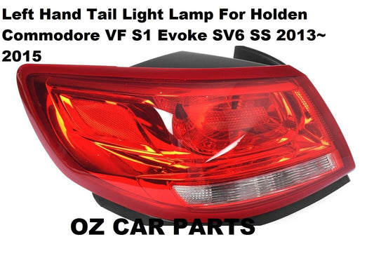 LEFT HAND TAIL LIGHT REAR LAMP FOR HOLDEN COMMODORE VF SEDAN SS SV6 EVOKE NEW