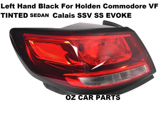 LEFT HAND TAIL LIGHT REAR LAMP FOR HOLDEN COMMODORE VF SEDAN TINTED BLACK NEW