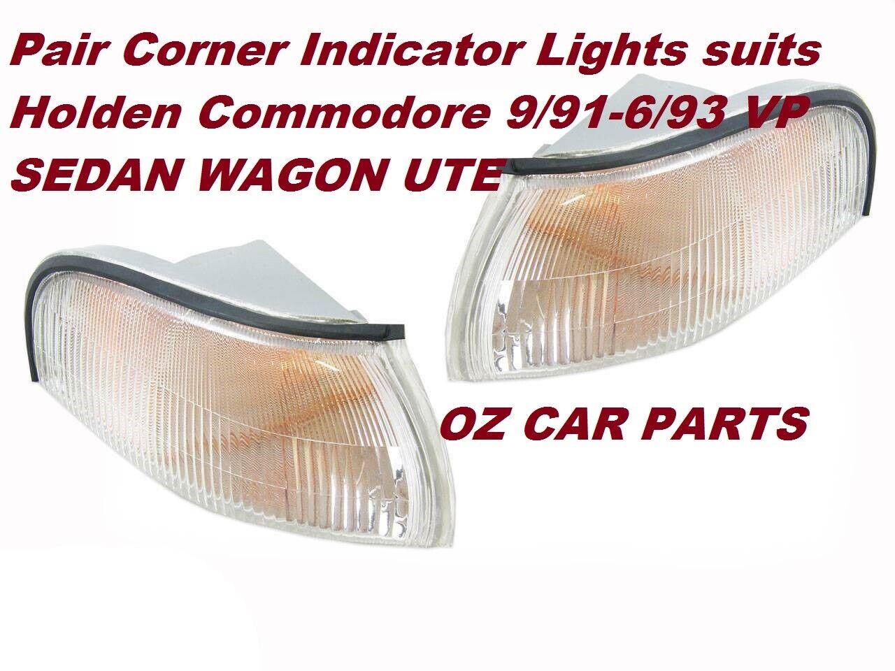 Pair Corner Indicator Lights suits Holden Commodore 9/91-6/93 VP SEDAN WAGON UTE