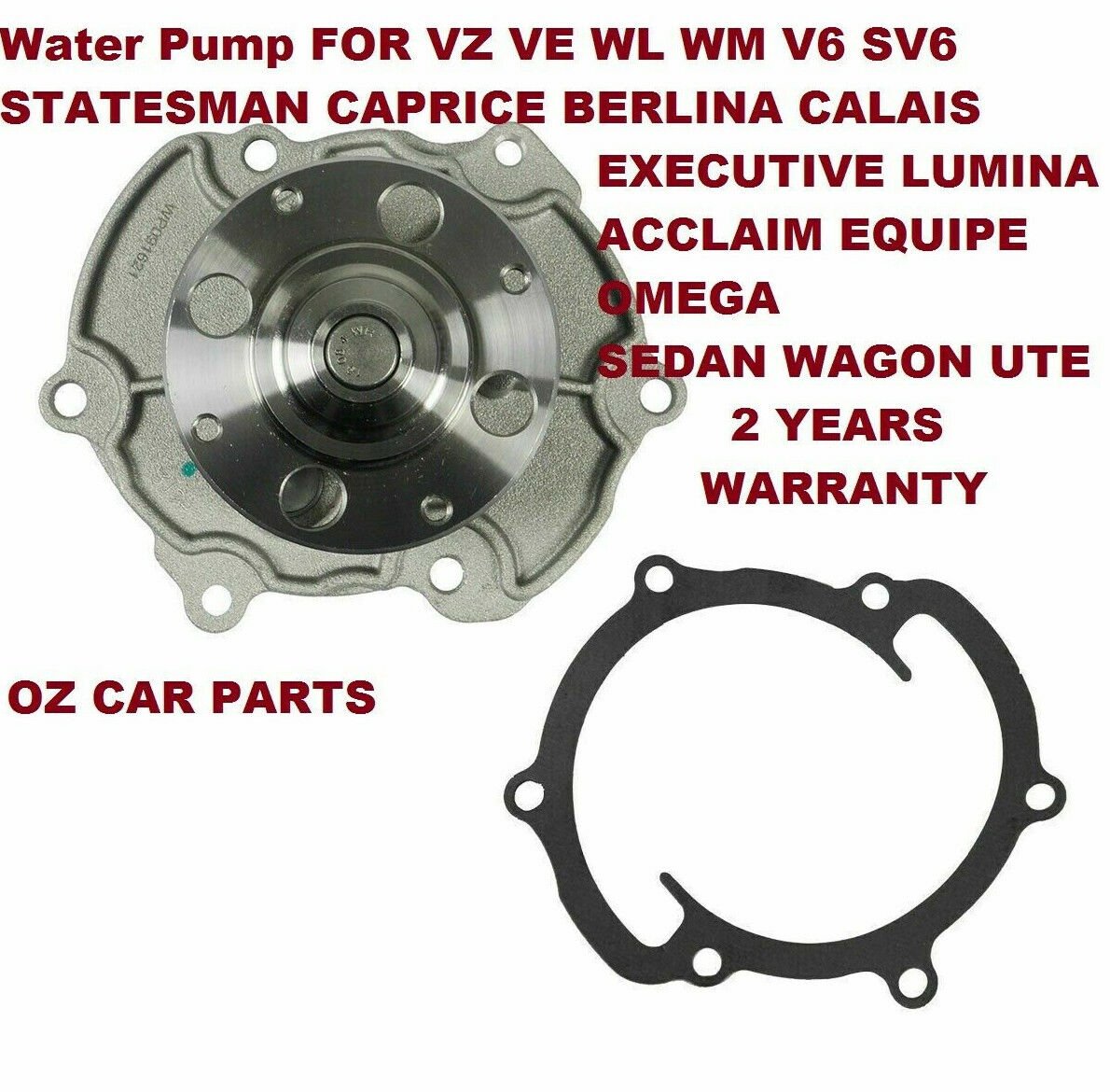 WATER PUMP WITH GASKET FOR STATESMAN CAPRICE V6 WK WL HOLDEN 2 YEAR WARRANTY NEW