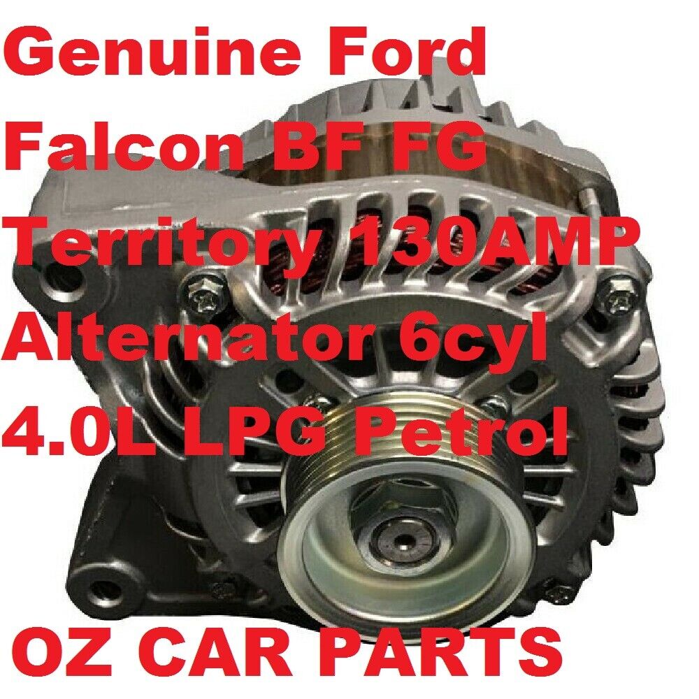 Genuine Ford Falcon BF SERIES 2 AND 3 Alternator 6cyl 4.0L LPG Petrol 130AMP NEW