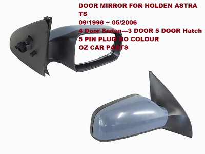 DRIVER SIDE DOOR MIRROR FOR HOLDEN TS ASTRA 1998-2006 SEDAN NEW 5 PIN PLUG