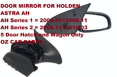 RIGHT DRIVER SIDE DOOR MIRROR FOR HOLDEN ASTRA AH 5 DOOR 2004-2010 HATCH BACK