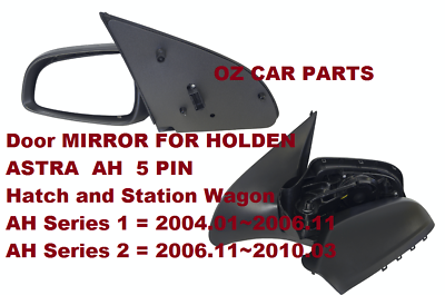 PASSENGER SIDE SIDE DOOR MIRROR FOR HOLDEN ASTRA AH 5 DOOR 2004-2010 HATCH BACK