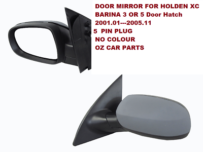 PASSENGER LEFT SIDE DOOR MIRROR FOR HOLDEN BARINA XC 2001-2005 NEW 5 PIN