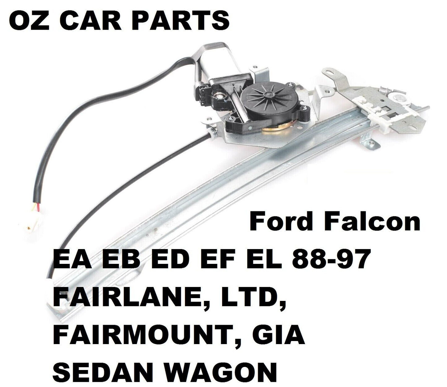 FOR FORD FALCON EA EB ED EF EL DRIVER RIGHT REAR ELECTRIC WINDOW REGULATOR  NEW