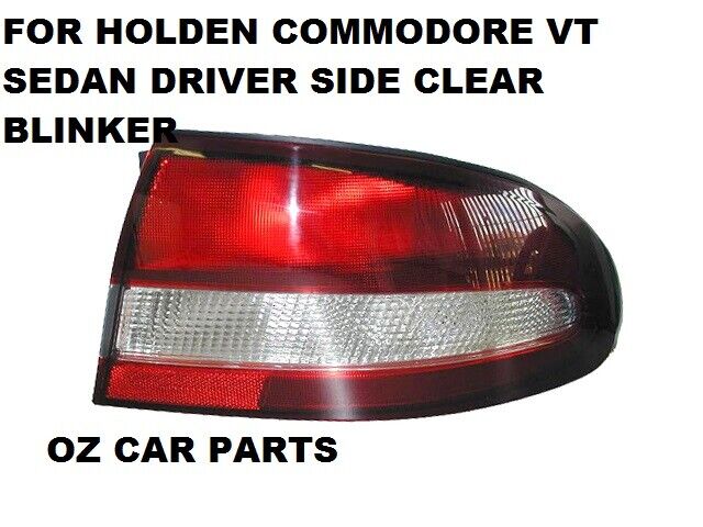 FOR HOLDEN COMMODORE VT SEDAN CLEAR BLINKER TAIL LIGHT LAMP DRIVER SIDE RIGHT