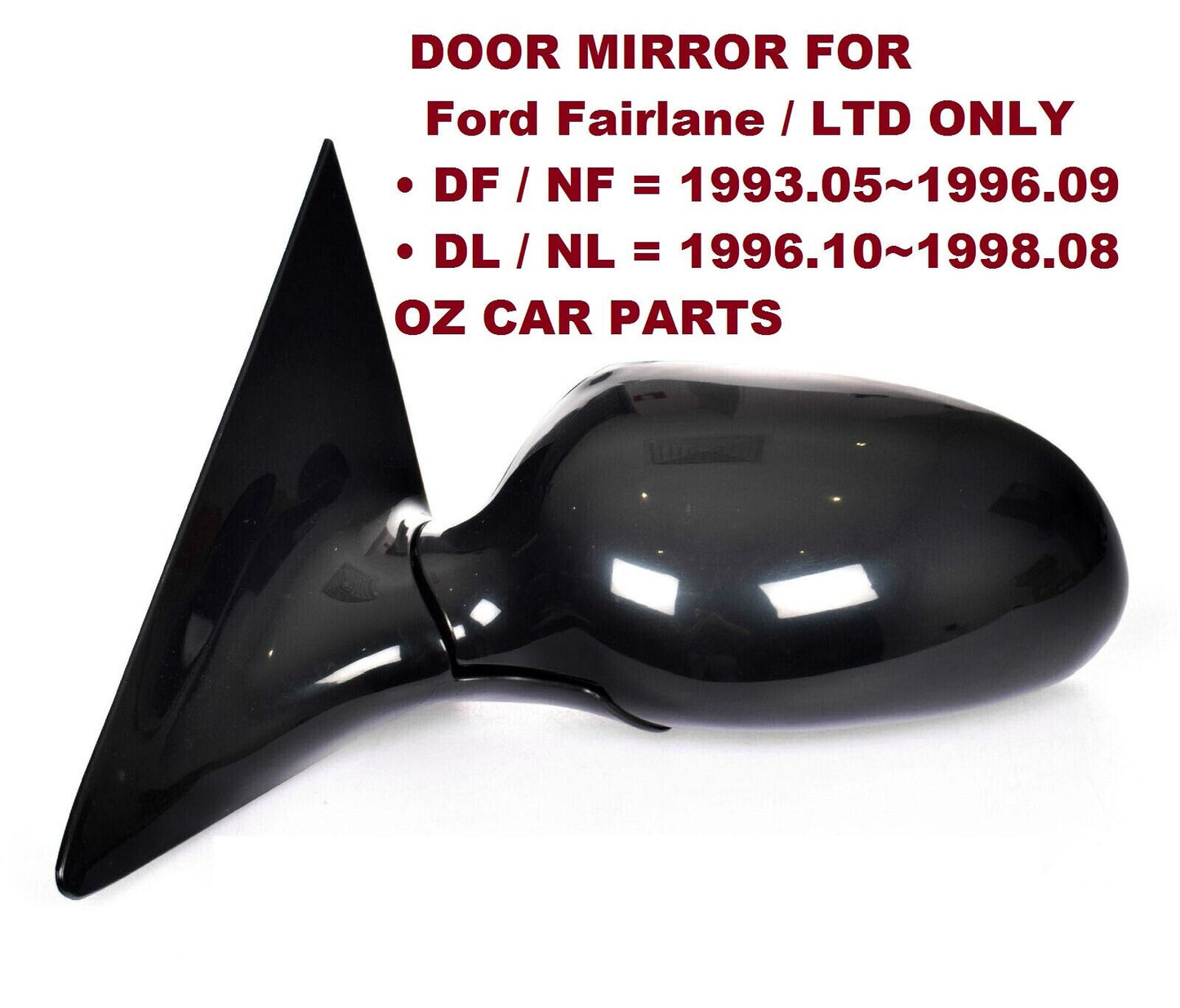 PASSENGER SIDE LEFT DOOR MIRROR FOR Ford Fairlane NF NL DF DL NEW 1993-1998