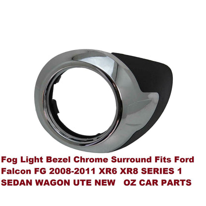 FOG LIGHT BEZEL COVER CHROME SURROUND FOR FG XR6 SERIES 1 SEDAN WAGON UTE NEW LH